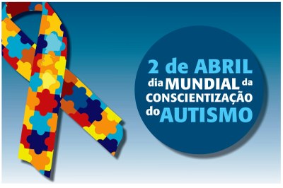 02 de abril - Dia Mundial de Conscientização do Autismo.
