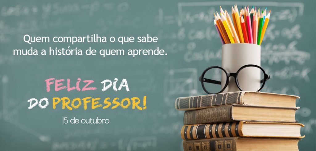 15 de Outubro - Dia do Professor.