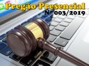 AVISO DE LICITAÇÃO - PREGÃO PRESENCIAL Nº 003/2019.
