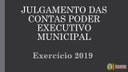 JULGAMENTO DAS CONTAS DO PODER EXECUTIVO MUNICIPAL – EXERCÍCIO 2019